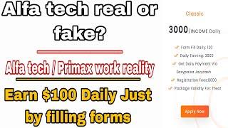 Alfa tech real or fake|Earn $100 daily by online form filling jobs|Primax work reality|alfa tech