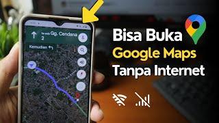 Cara Menggunakan Google Maps Secara Offline Tanpa Internet