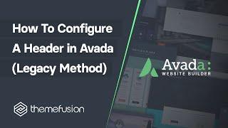 How To Configure A Header in Avada (Legacy Method)