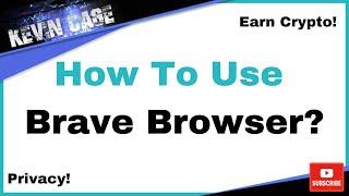 Tutorial 4: How To Use Brave Browser