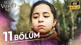 Yeşil Vadinin Kızı 11. Bölüm | 4K