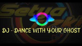 DJ - DANCE WITH YOUR GHOST - #DJVIRAL2021