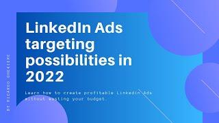 LinkedIn Ads targeting possibilities in 2022