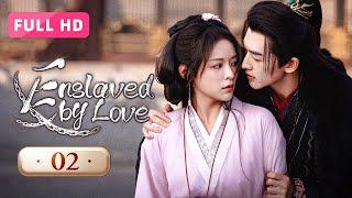 【FULL HD】Enslaved by Love 02 | A Test of Betrayal and Love | 玉奴娇