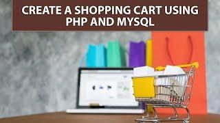 Learn How to Create a Shopping Cart using PHP and MySQL