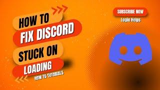 How to Fix Discord Stuck on Loading Screen?