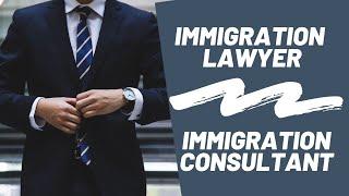 What is the difference between a Canadian Immigration Lawyer and Canadian Immigration Consultant ?