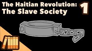 The Haitian Revolution - The Slave Society - Extra History - Part 1