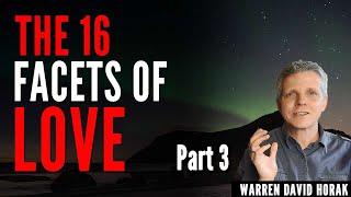 The 16 Facets Of Love - Part 3 | Warren David Horak