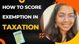 How to Score an exemption in CA Inter Taxation? || CA Intermediate May23/Nov23
