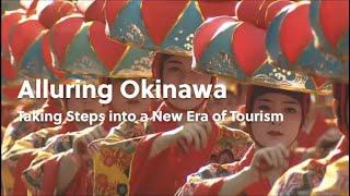 Alluring Okinawa～Taking Steps into a New Era of Tourism～