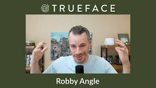 Robby Angle - Update on Trueface - Summer 2024