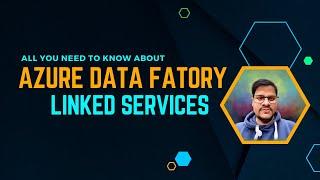 104.  Azure Data Factory Linked Services | Azure Data Factory Tutorials | What is Linked Services?