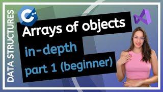 Arrays of objects - Introduction (Data Structures course, step-by-step, in-depth)