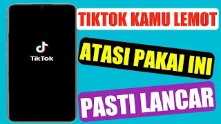 cara mengatasi tiktok lemot , pakai cara ini langsung lancar