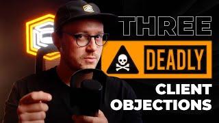 3 Client Objections That Are Costing You THOUSANDS OF DOLLARS In Your Video Business!