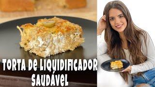 A MELHOR TORTA DE LIQUIDIFICADOR SAUDÁVEL DE TODAS! | RECEITA FÁCIL