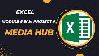 Excel Module 5 SAM Project A  Media Hub