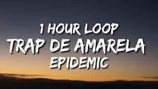 Epidemic - Trap De Amarela (1 Hour Loop) "TikTok Song"