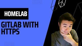 Homelab Series - Setting up Gitlab with HTTPS