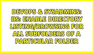 IIS: Enable directory listing/browsing for all subfolders of a particular folder