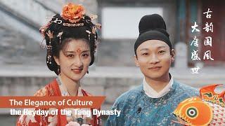 The Elegance in Culture: The heyday of the Tang Dynasty