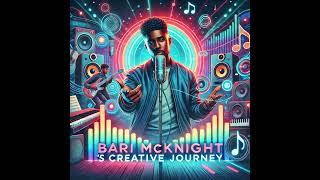 #1117 - Bari McKnight's Creative Journey: From Corporate Life to Music Success