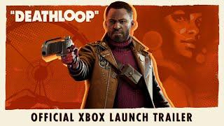 DEATHLOOP – Official Xbox Launch Trailer | Play It Now With Game Pass