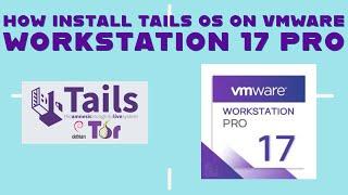 How Install Tails On VMware Workstation 17 Pro 2023