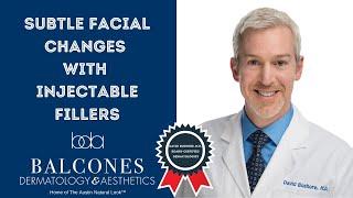 Subtle Facial Changes with Injectable Fillers | David Bushore, M.D. | Austin, TX | Ph: 512-459-4869