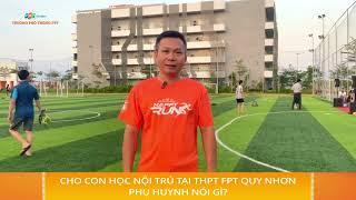 Cho con học nội trú tại Trường THPT FPT Quy Nhơn, phụ huynh nói gì?