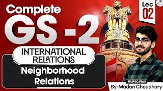 UPSC International Relations | Neighborhood Relations | Lec 02 | UPSC GS 2 | StudyIQ