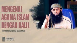 MENGENAL AGAMA ISLAM DENGAN DALIL | USTADZ SYAFIQ RIZA BASALAMAH