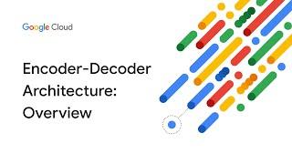 Encoder-decoder architecture: Overview