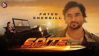 New Punjabi Songs 2025 | Spite  (Full Video) Fateh Shergill | Latest Punjabi Songs 2025