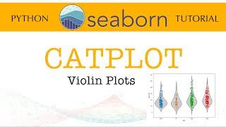 Seaborn Tutorial - Part 10: CATPLOT: Violin Plots