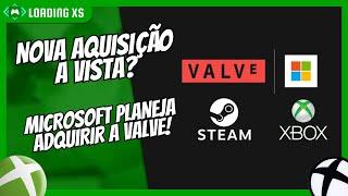 BOMBA! MICROSOFT PLANEJA COMPRAR A VALVE DONA DO STEAM - RUMOR!