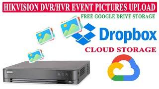 Hikvision DVR/HVR cloud storage on GoogleDrive DropBox to upload motion detection event pictures