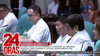 Richard Cruz at Jojo Nones, humarap sa Senado; itinanggi ang umano’y sexual harassment... | 24 Oras