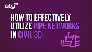 How to Effectively Utilize Pipe Networks in Civil 3D