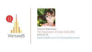 Tetiana Platonova — The Importance of Clean Code [EN] — WarsawJS Meetup #59