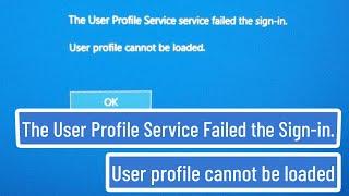 The User Profile Service Failed the Sign-in. User profile Cannot be Loaded FIx In Windows 7/8/10/11