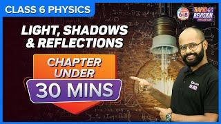 Light, Shadows and Reflections | Full Chapter Revision under 30 mins | Class 6 Science