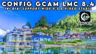 FOTO JERNIH & VIDEO STABIL  GCAM LMC 8.4 SUPPORT WIDE 0.5