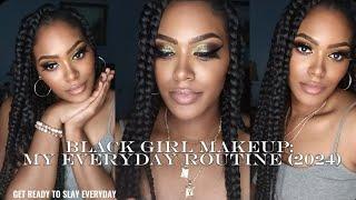 BLACK GIRL MAKEUP: MY EVERYDAY ROUTINE (2024)