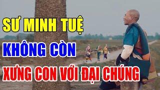 Thích Sư Minh Tuệ Không Còn Xưng Con Với Đại Chúng Nữa Lý Do Quá Bất Ngờ #suminhtuemoinhat