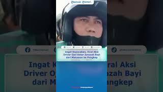 Ingat Keponakan, Viral Driver Ojol Antar Jenazah Bayi dari Makassar ke Pangkep, Rela Tak Dibayar