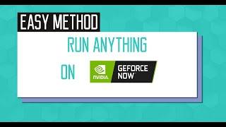 Best And Easy Way to run Anything on GeForce Now *100% Working*