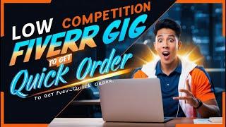 Best Low Competition Fiverr Gigs to Get Quick Orders | Low Competition Fiverr Gigs