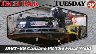 Tech Talk Tuesday Episode 56 P2 - 1967-69 Camaro The Final Weld